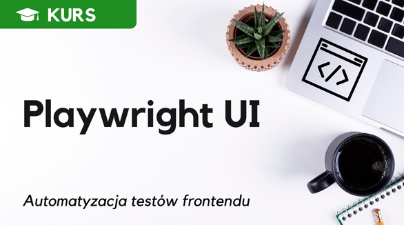 Playwright UI - automatyzacja testów frontendu